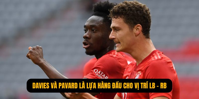 Alphonso Davies và Benjamin Pavard là lựa hàng đầu cho vị trí LB - RB 