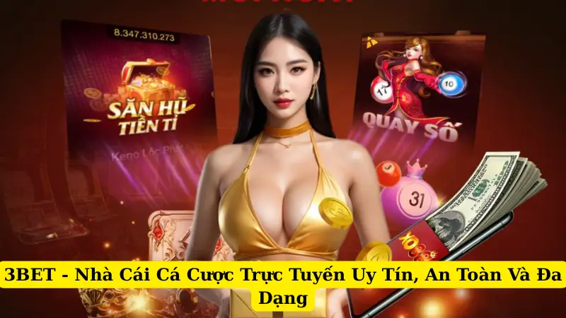 3BET - Nhà Cái Cá Cược Trực Tuyến Uy Tín, An Toàn Và Đa Dạng