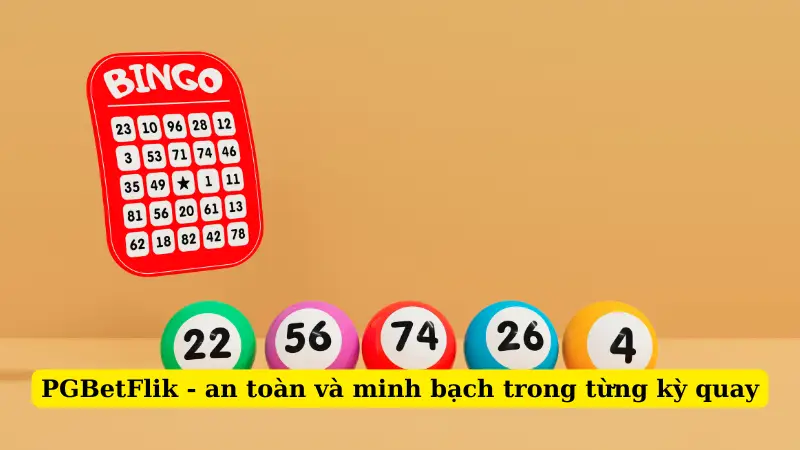 PGBetFlik - an toàn và minh bạch trong từng kỳ quay