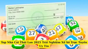 Top Nhà Cái Thái Lan 2025 Trải Nghiệm Xổ Số Trực Tuyến Uy Tín