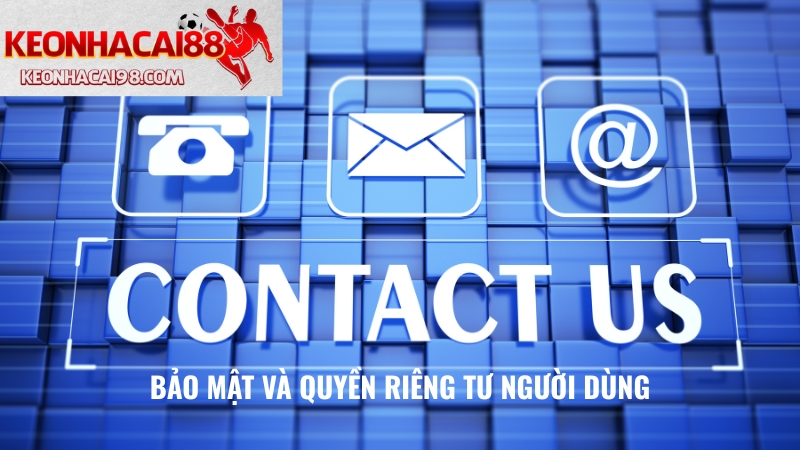 Chính Sách Hỗ Trợ Và Bảo Mật Thông Tin Liên Hệ Của Keonhacai88