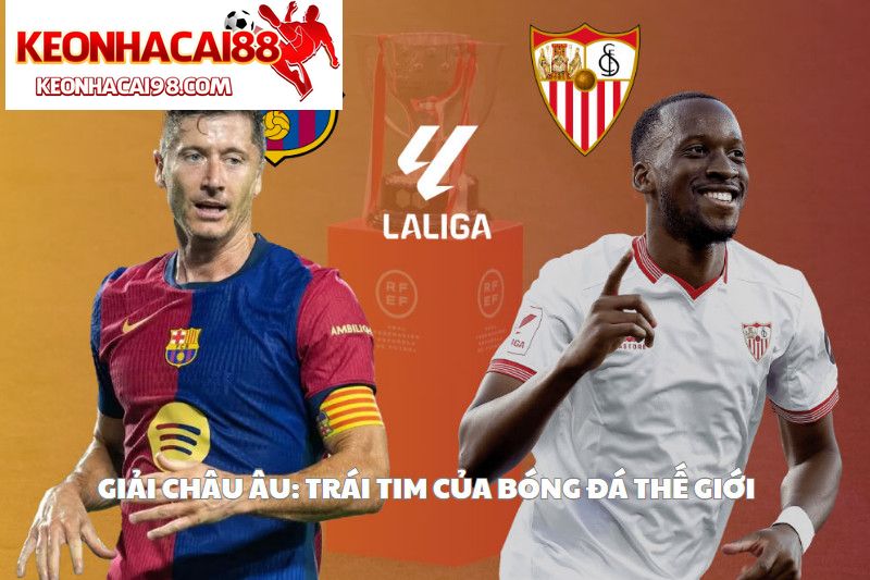 Giải Châu Âu: Trái Tim Của Bóng Đá Thế Giới
