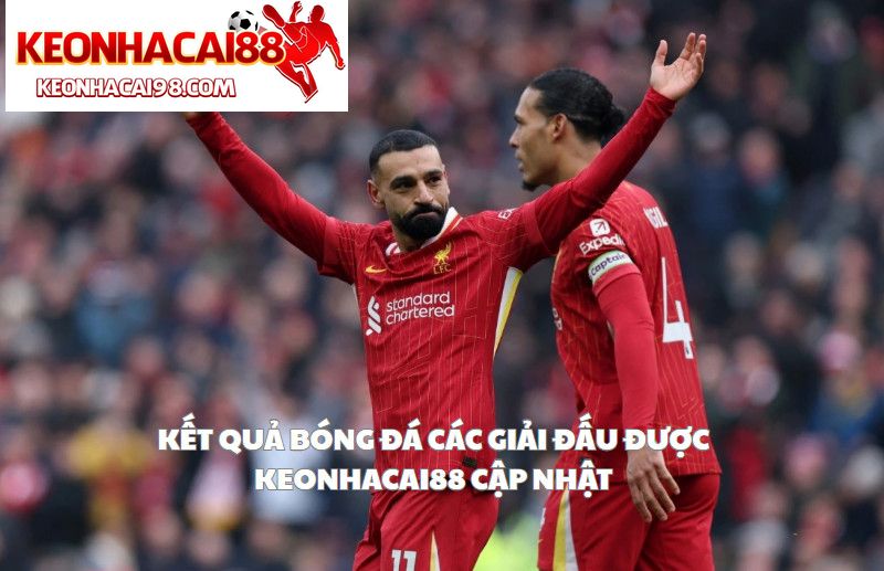Kết Quả Bóng Đá Các Giải Đấu Được Keonhacai88 Cập Nhật