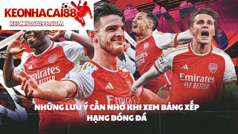 Những Lưu Ý Cần Nhớ Khi Xem Bảng Xếp Hạng Bóng Đá