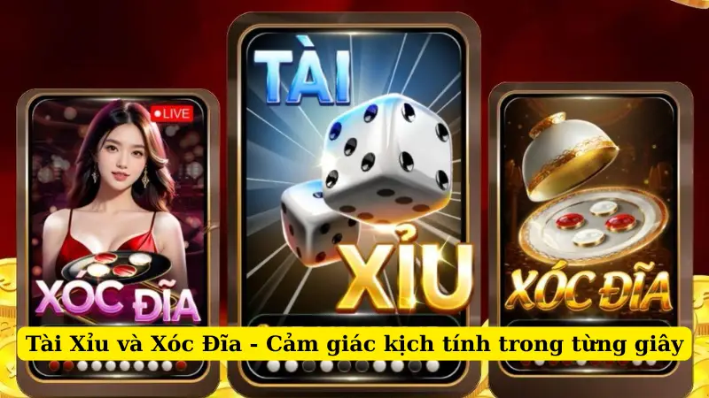 Tài Xỉu và Xóc Đĩa - Cảm giác kịch tính trong từng giây
